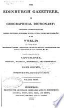 The Edinburgh Gazetteer, Or Geographical Dictionary ...