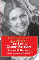 The Education of a Woman: The Life of Gloria Steinem