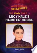The Eerie Tale of Lucy Hale's Haunted House