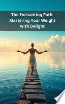 The Enchanting Path: Mastering Your Weight with Delight