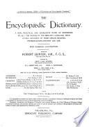 The Encyclopaedic dictionary; a new, practical and exhaustive work of reference to all the words in the English language, with a full account of their origin, meaning, pronunciation, history and use