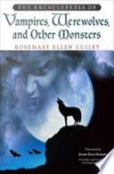The Encyclopedia of Vampires, Werewolves, and Other Monsters