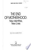 The End of Motherhood