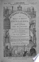 The Engineer's and Mechanic's Encyclopædia, Comprehending Practical Illustrations of the Machinery and Processes Employed in Every Description of Manufacture of the British Empire, Etc