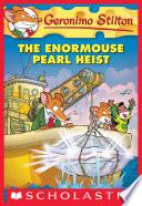 The Enormouse Pearl Heist (Geronimo Stilton #51)