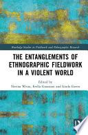 The Entanglements of Ethnographic Fieldwork in a Violent World