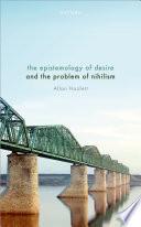 The Epistemology of Desire and the Problem of Nihilism