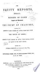 The Equity Reports, 1853-1855: Michaelmas term, 1854, to Michaelmas term, 1855, 18 & 19 Vict