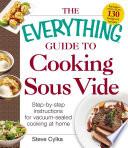 The Everything Guide to Cooking Sous Vide