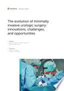 The Evolution of Minimally Invasive Urologic Surgery: Innovations, Challenges, and Opportunities