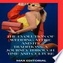 The Evolution of Wedding Attire and Its Traditions: A Journey Through Time and Culture