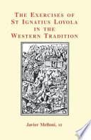 The Exercises of St Ignatius Loyola in the Western Tradition