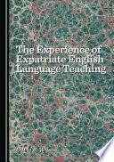 The Experience of Expatriate English Language Teaching