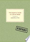 The Experts' Guide to Life at Home