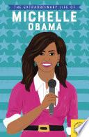 The Extraordinary Life of Michelle Obama
