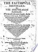 The Faithfull Shepheard, Or, The Shepheards Faithfulnesse