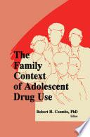 The Family Context of Adolescent Drug Use