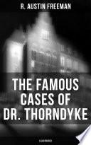 The Famous Cases of Dr. Thorndyke (Illustrated)