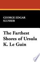 The Farthest Shores of Ursula K. Le Guin