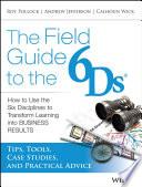 The Field Guide to the 6Ds