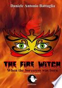 The Fire Witch - When the Sorceress was Born