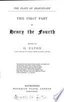 The first part of Henry the fourth, ed. by O. Elton