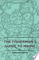 The Fisherman's Guide to Maine