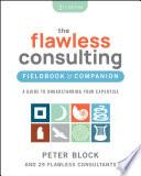 The Flawless Consulting Fieldbook & Companion