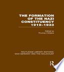 The Formation of the Nazi Constituency 1919-1933 (RLE Nazi Germany & Holocaust)
