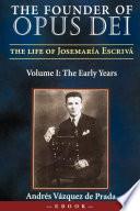 The Founder of Opus Dei: The Life of Josemaría Escrivá, Volume III