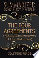 THE FOUR AGREEMENTS - Summarized for Busy People
