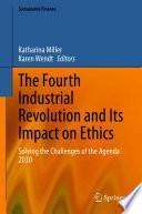 The Fourth Industrial Revolution and Its Impact on Ethics
