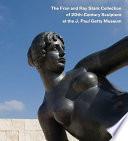The Fran and Ray Stark Collection of 20th-century Sculpture at the J. Paul Getty Museum