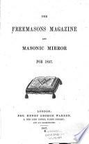 The Freemasons Magazine and Masonic Mirror for ....