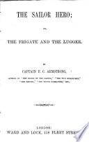 The Frigate and the Lugger. A Nautical Romance