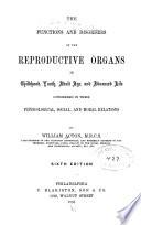 The Functions and disorders of the reproductive organs in childhood, youth, adult age, and advanced life, considered in their physiological, social, and moral relations