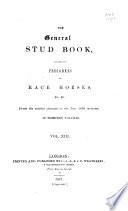 The General Stud Book Containing Pedigrees of English Race Horses, &c. &c. from the Earliest Accounts to the Year 1831, Inclusive