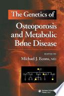 The Genetics of Osteoporosis and Metabolic Bone Disease