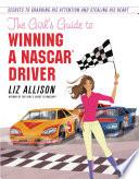 The Girl's Guide to Winning a NASCAR(R) Driver