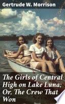 The Girls of Central High on Lake Luna; Or, The Crew That Won