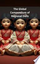 The Global Compendium of Regional Dolls