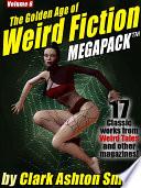 The Golden Age of Weird Fiction MEGAPACK ® Vol. 6: Clark Ashton Smith