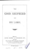 The good Shepherd and his lambs [ed. by H.F. Witherby].