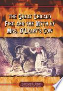 The Great Chicago Fire and the Myth of Mrs. O'Leary's Cow