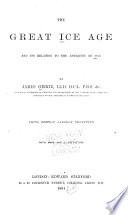 The Great Ice Age and Its Relation to the Antiquity of Man