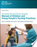 The Great Ormond Street Hospital Manual of Children and Young People's Nursing Practices