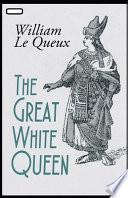 The Great White Queen Annotated