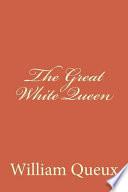 The Great White Queen