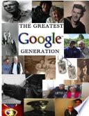 The Greatest Google Generation