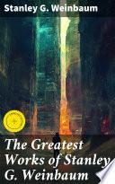 The Greatest Works of Stanley G. Weinbaum